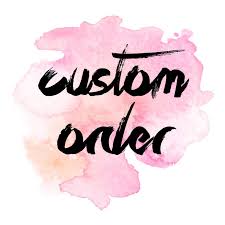 Custom Order for Vickie Graveline